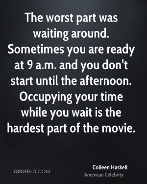 ... Occupying your time while you wait is the hardest part of the movie