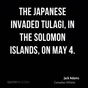 The Japanese invaded Tulagi, in the Solomon Islands, on May 4.