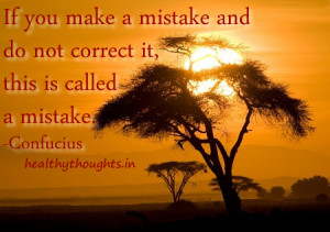 ... and do not correct it-this is called a mistake-Confucius quotes