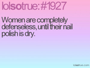... 1927 Women are completely defenseless, until their nail polish is dry