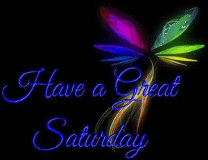 Have a great saturday