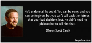 quote-he-d-undone-all-he-could-you-can-be-sorry-and-you-can-be ...