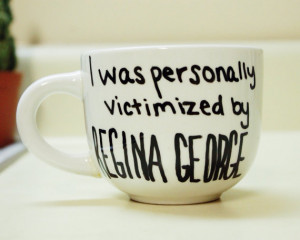Mean Girls quote Regina George handwritten mug.