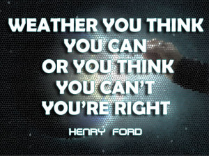 ... you Think you can or you think you cant you are Right - Baseball Quote