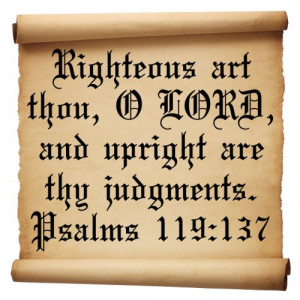 ... encouraging bible quotes on the judgement of the Lord Psalms 119:137