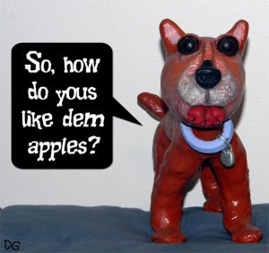 http://www.pics22.com/so-how-do-you-like-them-apples-dog-quote/