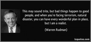 may sound trite, but bad things happen to good people, and when you ...