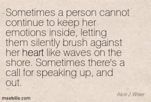 Sometimes A Person Cannot Continue To Keep Her Emotions Inside Letting ...