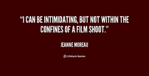 ... can be intimidating, but not within the confines of a film shoot