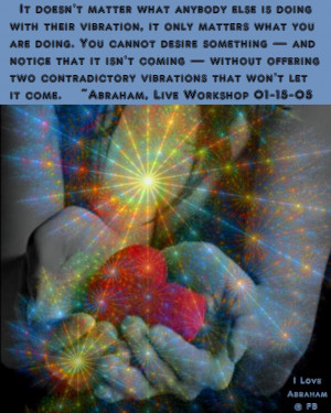 Abraham Hicks Quote Law Of Attraction Pinterest