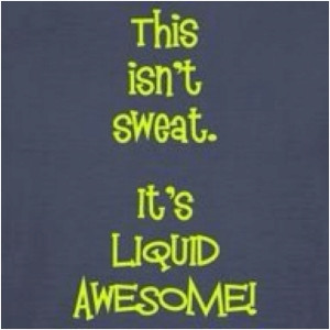Runner Things #929: This isn't sweat. It's liquid awesome.