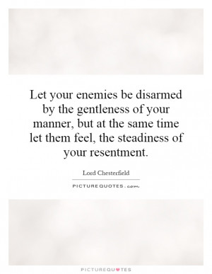 Enemies Quotes Resentment Quotes Lord Chesterfield Quotes