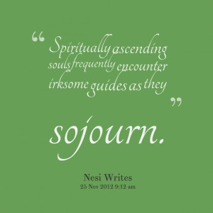 Quotes Picture: spiritually ascending souls frequently encounter ...