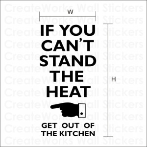 If you can't stand the heat - Kitchen wall quote Sticker - WA208X