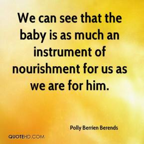 We can see that the baby is as much an instrument of nourishment for ...