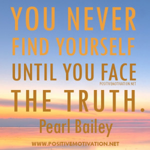 Face the truth quotes – You never find yourself until you face the ...