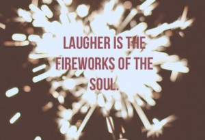 laughter-fireworks-of-the-soul-life-daily-quotes-sayings-pictures ...