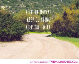 images of keep on moving climbing faith quote pictures sayings quotes ...