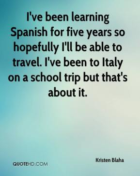 Kristen Blaha - I've been learning Spanish for five years so hopefully ...