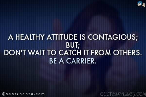 Healthy Attitude Contagious