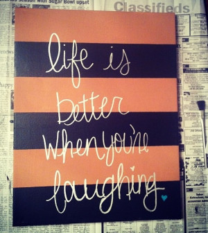 Better When You're Laughing - Cute Quote