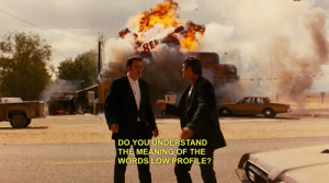 ... the meaning of the words low profile? - From Dusk Till Dawn (1996
