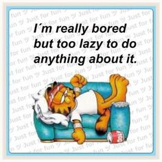 garfield bored and lazy More