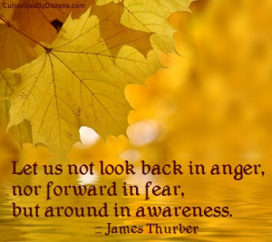 Let us not look back in anger or forward in fear, but around in ...
