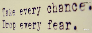 take every chance drop every fear quote fb cover, quotes on a fear hd ...