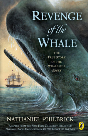 Revenge Of The Whale: The True Story Of The Whaleship Essex, Adapted ...