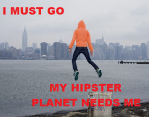 ... hipster' images with pretentious captions, and write a sarcastic