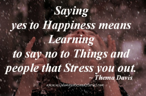 saying yes to happiness means learning to say no to things and people ...