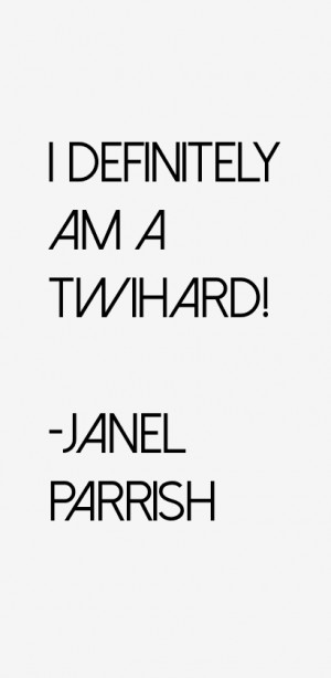 Janel Parrish Quotes amp Sayings