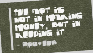 The Art Is Not In Making Money ~ Art Quote