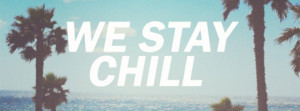 We Stay Chill Facebook Cover
