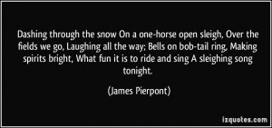 Dashing through the snow On a one-horse open sleigh, Over the fields ...