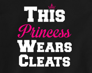 This Princess Wears Cleats t shirt. men women tee ladies t shirt ...