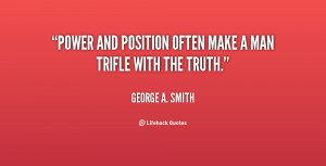 quote-George-A.-Smith-power-and-position-often-make-a-man-113486.png