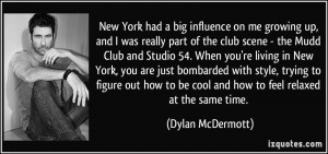 New York had a big influence on me growing up, and I was really part ...