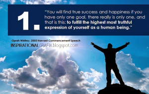 You will find true success and happiness if you have only one goal ...