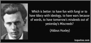 is better: to have fun with fungi or to have Idiocy with ideology ...