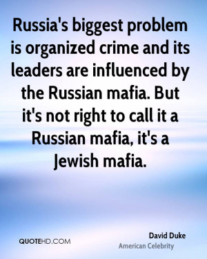 ... Russian mafia. But it's not right to call it a Russian mafia, it's a