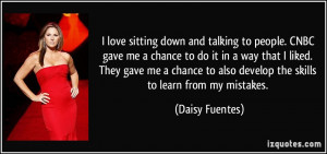 ... to also develop the skills to learn from my mistakes. - Daisy Fuentes