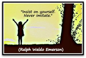 Insist on yourself never imitate
