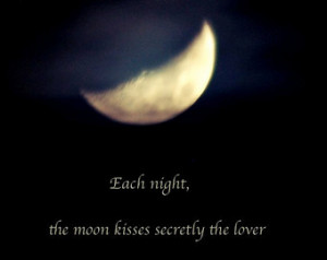 Each night the moon kisses... Rumi quote, Moon quotation, photo quote ...
