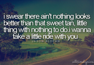 Jason Aldean Song Lyric Quotes http://www.tumblr.com/tagged/take+a ...