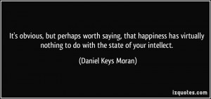 It's obvious, but perhaps worth saying, that happiness has virtually ...