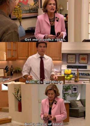 Arrested Development Lines #quotes ... Lucille: Give me a vodka rocks ...