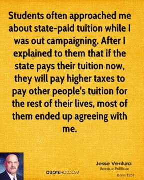 Jesse Ventura - Students often approached me about state-paid tuition ...