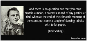 ... end of the climactic moment of the scene, out come a couple of dancing